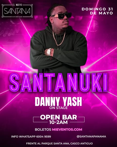 Domingo 31 de mayo Santana SANTANUKI DANNY YASH ON STAGE Open bar 10-2AM
