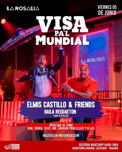 VISA PAL MUNDIAL ELMIS CASTILLO & FRIENDS BAILA REGGAETON ON STAGE |LA ROSALIA VIERNES 5 DE JUNIO